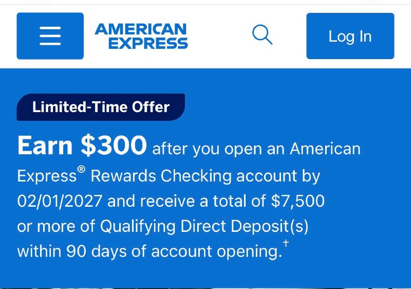 American Express Rewards Checking 史高 $300 开户奖励#AmEx • 支持 SSN/ITIN • 需要已经是 AmEx US 用户，比如持有 AmEx US 信用卡主卡/副卡 • 需要完成 $7500 的 DD（可 Fake DD） • 开户奖励每人只有一次 • 开户奖励将在完成 DD 后8-12周内存入 • 开户奖励会收到 1099 税表 • 建议一年以上信用记录🔗相关