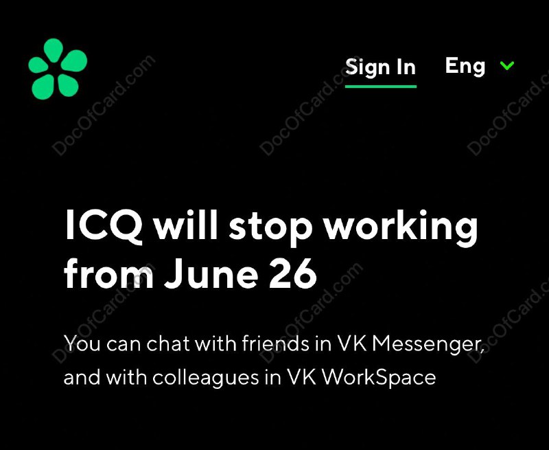 ICQ 聊天软件宣布关闭#ICQ #QQ5月25日，ICQ 宣布将于 2024年6月26日关闭，截止目前已运营 28 年 • 1996 年以色列公司 Mirabilis 创立 ICQ • 1998 年 ICQ 被 AOL 收购 • 2001年全盛时期，ICQ 增长到 1 亿用户 • 2010 年 ICQ 被 Mail.ru（现在的 VK）收购ICQ 是 I Seek You (我找你) 的连音缩写，1998 年 11 月，马化腾拿着炒股赚来的70多万仿照 ICQ 开发出了 OICQ，O 是 opening 的缩写，代表开放的 ICQ，2000 年改名 QQ✔️@DocOfCard_channel / DocOfCard.com